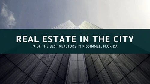 9 Amazing Real Estate Companies in Kissimmee, Florida