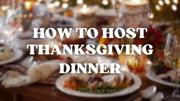 How to Host Thanksgiving Dinner