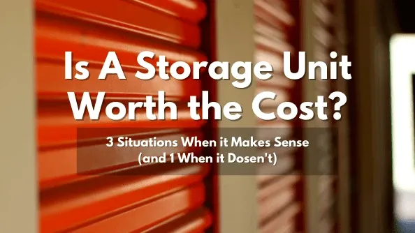 Is a Storage Unit Worth the Cost?
