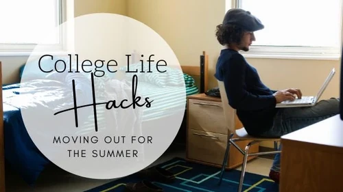 College Life Hacks: Moving Out for the Summer